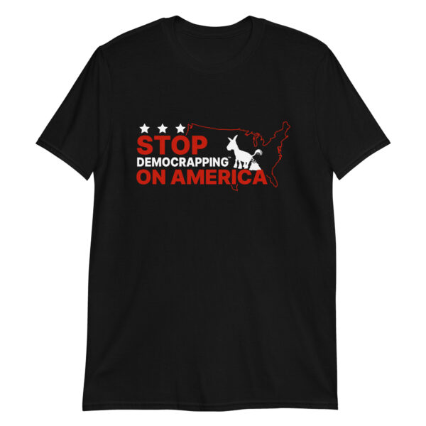 Stop Democrapping On America Unisex Basic Soft style T-Shirt Black