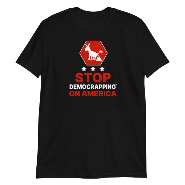 Stop Democrapping On America Unisex Basic Soft style T-Shirt Black