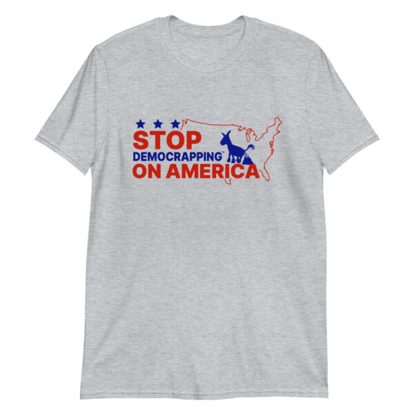 Stop Democrapping On America Unisex Basic Soft Style T-Shirt Sport Grey