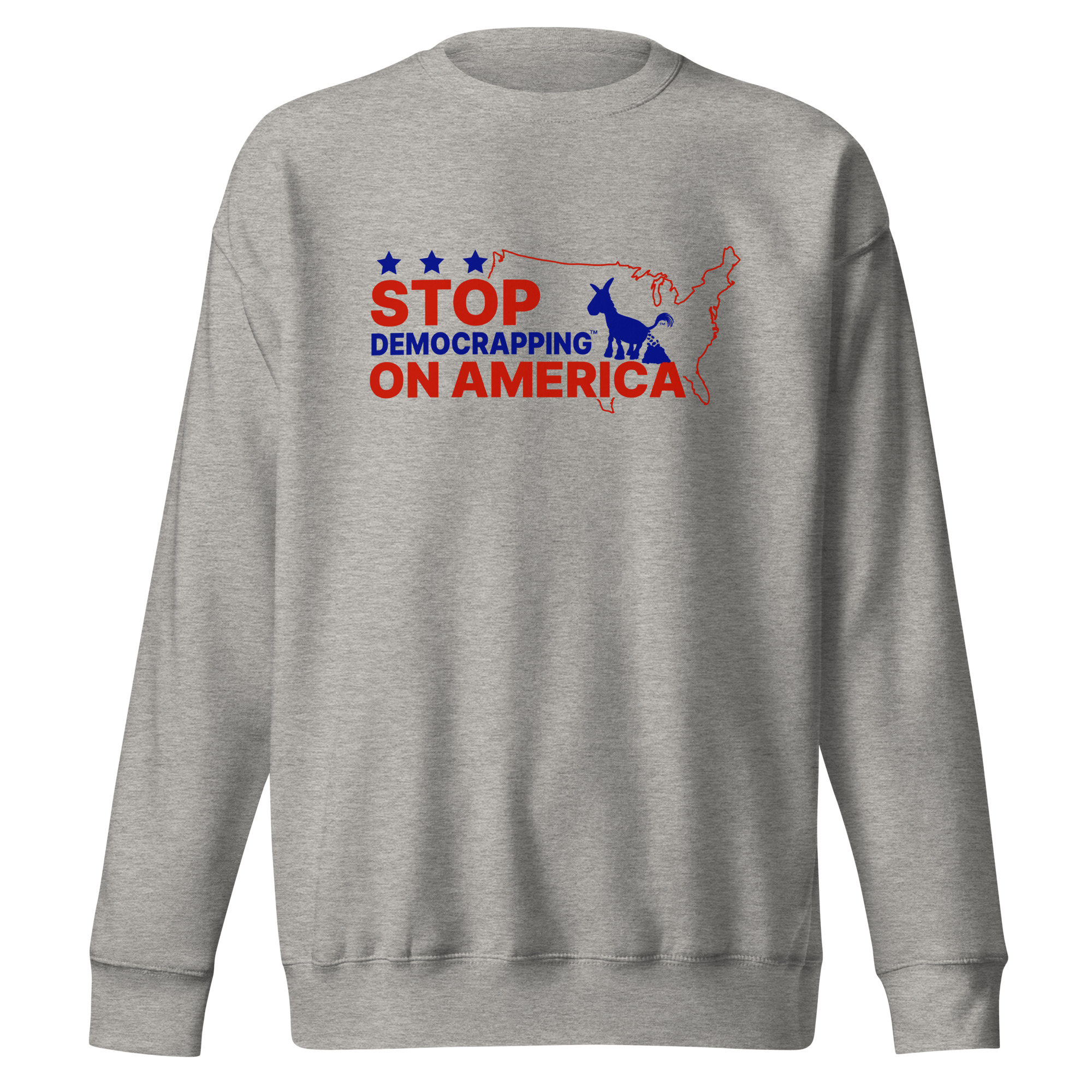 Stop Democrapping On America Unisex Premium Sweatshirt Carbon Grey