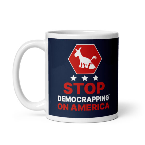 Stop Democrapping On America White Glossy Mug 11oz