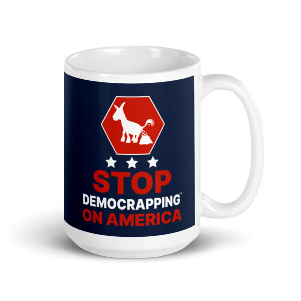 Stop Democrapping On America White Glossy Mug 15oz